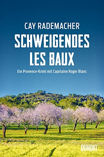 Schweigendes Les Baux: Ein Provence-Krimi mit Capitaine Roger Blanc (Capitaine Roger Blanc ermittelt, Band 8) von DuMont Buchverlag GmbH