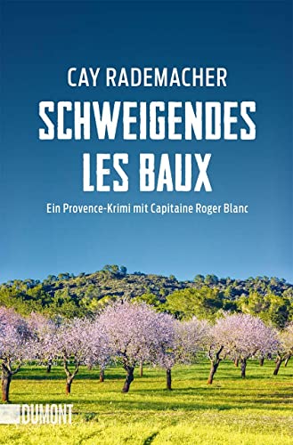 Schweigendes Les Baux: Ein Provence-Krimi mit Capitaine Roger Blanc (Capitaine Roger Blanc ermittelt, Band 8)