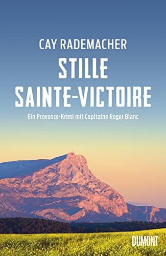 Stille Sainte-Victoire: Ein Provence-Krimi mit Capitaine Roger Blanc (Capitaine Roger Blanc ermittelt, Band 10) von DuMont Buchverlag GmbH & Co. KG