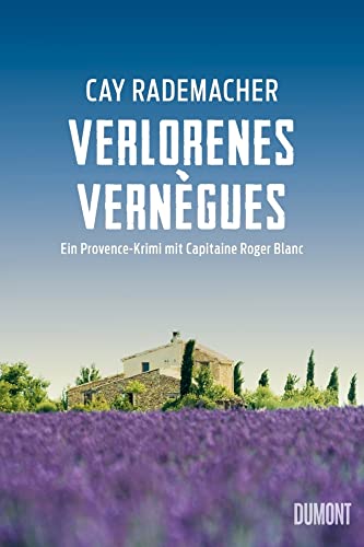 Verlorenes Vernègues: Ein Provence-Krimi mit Capitaine Roger Blanc (Capitaine Roger Blanc ermittelt, Band 7) von DuMont Buchverlag GmbH