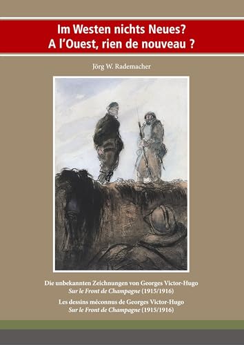 Im Westen nichts Neues? À l'Ouest, rien de nouveau?: Die unbekannten Zeichnungen von Georges Victor Hugo "Sur le Front de Champagne" (1915/1916) Les ... (Schriften der Landesbibliothek Oldenburg) von Elsinor Verlag