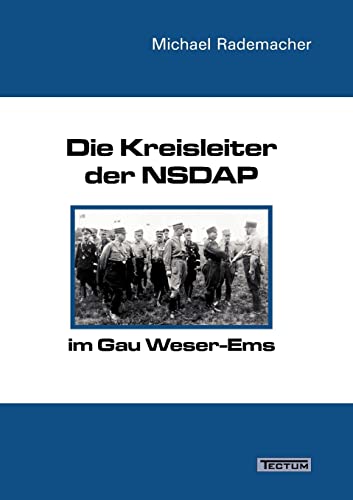 Die Kreisleiter der NSDAP im Gau Weser-Ems