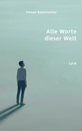 Alle Worte dieser Welt: Lyrik