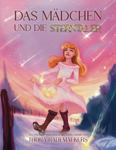 Das Mädchen und die Sterntaler: Grimms Märchen neu erzählt → mit farbigen Illustrationen und deren Skizzen zum Aus- und Übermalen (Märchenkette: NEU nach den Märchen der Gebrüder Grimm) von tredition