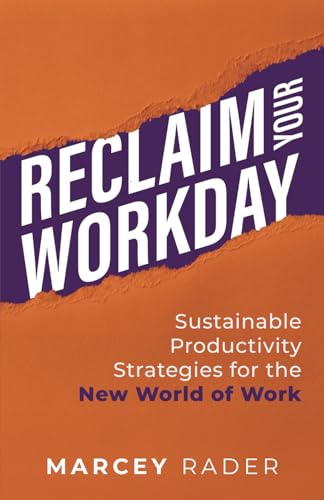 Reclaim Your Workday: Sustainable Productivity Strategies for the New World of Work von selfpublishing.com