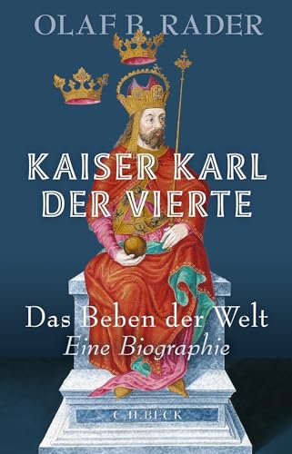 Kaiser Karl der Vierte: Das Beben der Welt von C.H.Beck