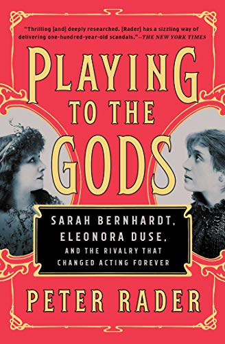Playing to the Gods: Sarah Bernhardt, Eleonora Duse, and the Rivalry That Changed Acting Forever Playing to the Gods: Sarah Bernhardt, Eleonora Duse, and the Rivalry That Changed Acting Forever von Simon & Schuster