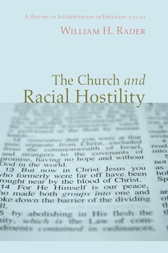 The Church and Racial Hostility: A History of Interpretation of Ephesians 2:11-22 The Church and Racial Hostility: A History of Interpretation of Ephesians 2:11-22 von Wipf & Stock Publishers