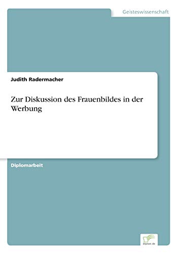 Zur Diskussion des Frauenbildes in der Werbung von Diplomarbeiten Agentur