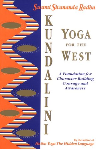 Kundalini Yoga for the West: A Foundation for Character Building, Courage and Awareness