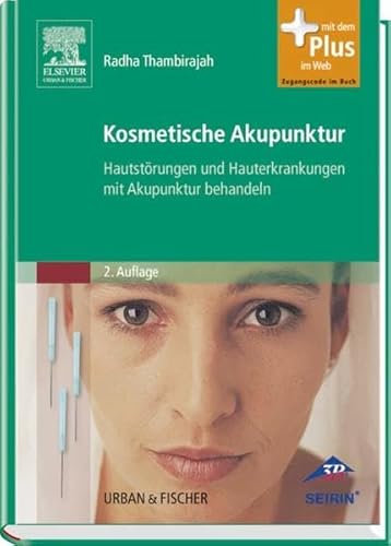 Kosmetische Akupunktur: Hautstörungen und Hauterkrankheiten mit Akupunktur behandeln - mit Zugang zum Elsevier-Portal