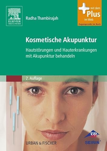 Kosmetische Akupunktur: Hautstörungen und Hauterkrankheiten mit Akupunktur behandeln von Elsevier