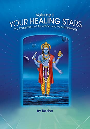 Your Healing Stars: Volume II, The Integration of Ayurveda and Vedic Astrology von Createspace Independent Publishing Platform