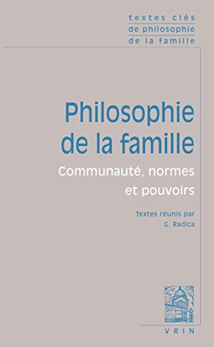 Philosophie De La Famille: Communaute, Normes Et Pouvoirs (Textes Cles) von Librarie Philosophique J. Vrin