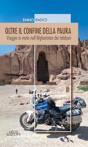 Oltre il confine della paura. Viaggio in moto nell'Afghanistan dei talebani Oltre il confine della paura. Viaggio in moto nell'Afghanistan dei talebani von Neos Edizioni