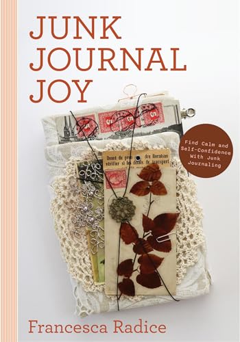 Junk Journal Joy: Find Calm and Self-Confidence with Junk Journaling Junk Journal Joy: Find Calm and Self-Confidence with Junk Journaling von Mango