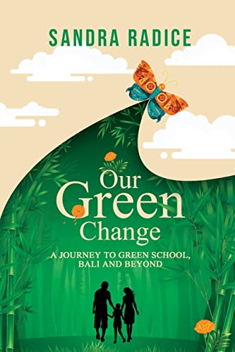 Our Green Change: A Journey to Green School, Bali & Beyond. von Shawline Publishing Group