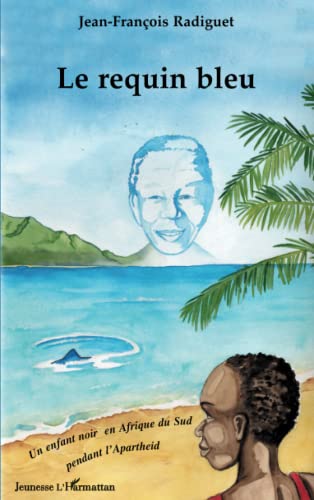 Le requin bleu: Un enfant noir en Afrique du Sud pendant l'Apartheid von L'HARMATTAN