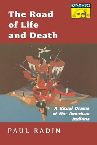 The Road of Life and Death: A Ritual Drama of the American Indians (MYTHOS: THE PRINCETON/BOLLINGEN SERIES IN WORLD MYTHOLOGY) von Princeton University Press