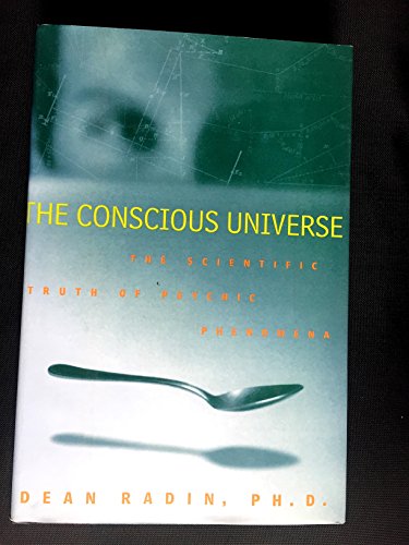 The Conscious Universe: The Scientific Truth of Psychic Phenomena von HarperOne