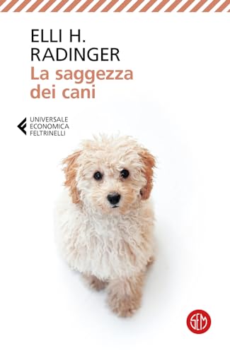 La saggezza dei cani. Lezioni di vita, amore e amicizia (Universale Economica Feltrinelli) von SEM