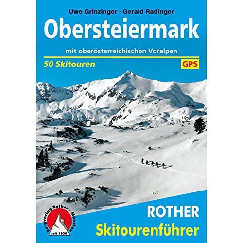 Obersteiermark: mit oberösterreichischen Voralpen. 50 Skitouren mit GPS-Tracks (Rother Skitourenführer)