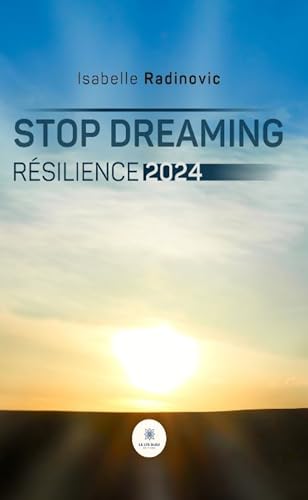 Stop dreaming: Résilience 2024 Stop dreaming: Résilience 2024 von LE LYS BLEU