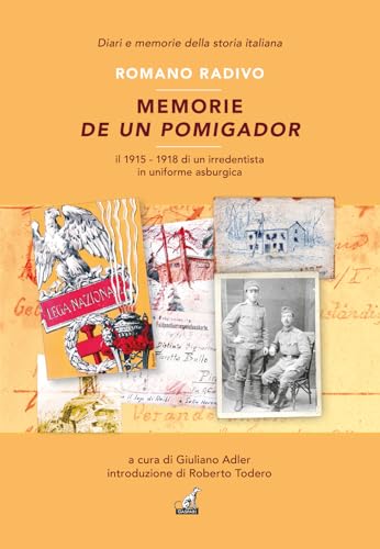 Memorie de un pomigador. Il 1915-1918 di un irredentista in uniforme asburgica (Diari e memorie della storia italiana) von Gaspari