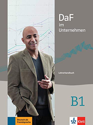 DaF im Unternehmen B1: Lehrerhandbuch von Klett