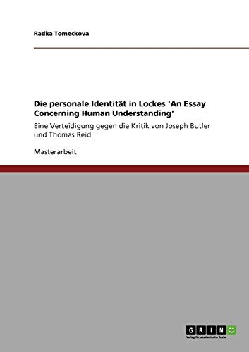Die personale Identität in Lockes 'An Essay Concerning Human Understanding': Eine Verteidigung gegen die Kritik von Joseph Butler und Thomas Reid von Books on Demand