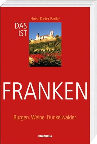 Das ist Franken: Burgen. Weine. Dunkelwälder.