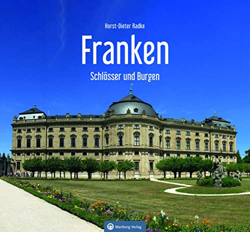 Franken - Schlösser und Burgen (Farbbildband) von Wartberg Verlag