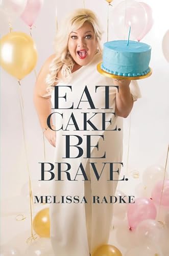 Eat Cake. Be Brave. von Grand Central Publishing