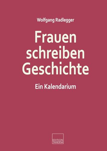 Frauen schreiben Geschichte: Ein Kalendarium von Edition Tandem
