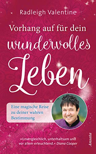 Vorhang auf für dein wundervolles Leben: Eine magische Reise zu deiner wahren Bestimmung