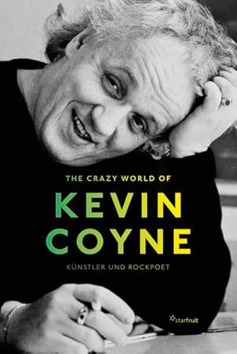 The Crazy World of Kevin Coyne: Künstler und Rockpoet von starfruit publications