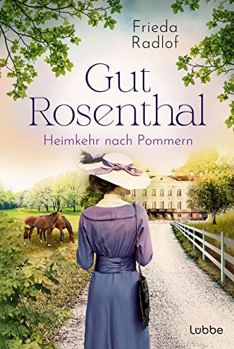 Gut Rosenthal - Heimkehr nach Pommern (Eine Gestüts-Familiensaga, Band 2) von Lübbe