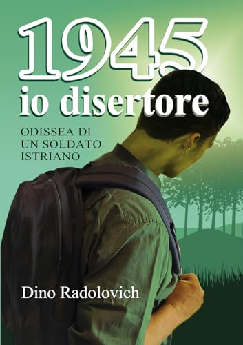 1945 io disertore. Odissea di un soldato istriano von EBS Print