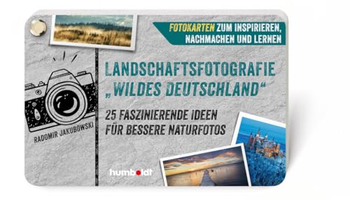 Landschaftsfotografie „Wildes Deutschland“: 25 faszinierende Ideen für bessere Naturfotos. Fotokarten zum Inspirieren, Nachmachen und Lernen