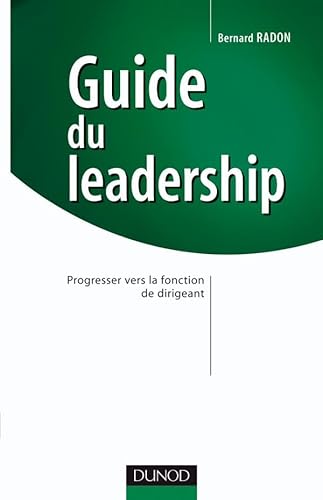 Guide du leadership - Progresser vers la fonction de dirigeant: Progresser vers la fonction de dirigeant Guide du leadership - Progresser vers la fonction de dirigeant: Progresser vers la fonction de dirigeant von DUNOD