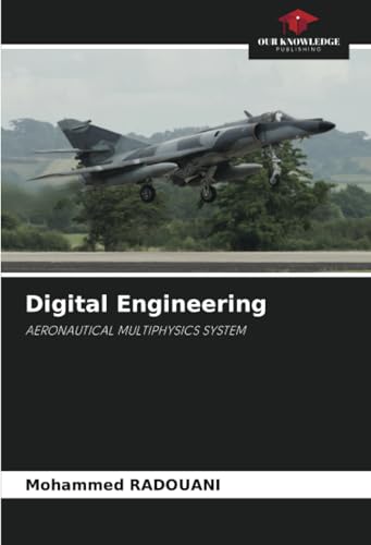 Digital Engineering: AERONAUTICAL MULTIPHYSICS SYSTEM von Our Knowledge Publishing