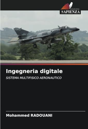 Ingegneria digitale: SISTEMA MULTIFISICO AERONAUTICO von Edizioni Sapienza