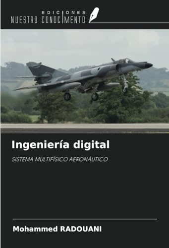 Ingeniería digital: SISTEMA MULTIFÍSICO AERONÁUTICO von Ediciones Nuestro Conocimiento