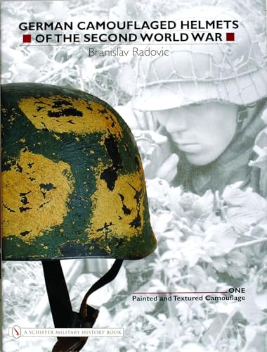 German Camouflaged Helmets of the Second World War: Vol 1: Painted and Textured Camouflage: Volume 1: Painted and Textured Camouflage