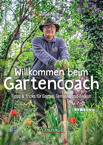 Willkommen beim Gartencoach: Tipps und Tricks aus dem eigenen Garten Willkommen beim Gartencoach: Tipps und Tricks aus dem eigenen Garten von Edition Lempertz