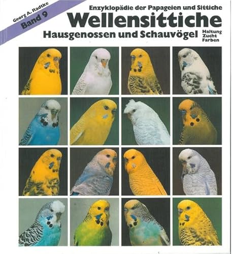 Wellensittiche: Band 9: Hausgenossen und Schauvögel, Haltung Zucht Farben (Enzyklopädie der Papageien und Sittiche)