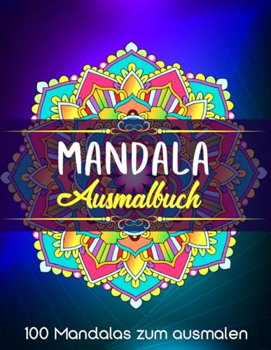 Mandala Ausmalbuch: Mandalas der inneren Harmonie: 100 kreative Muster zum Ausmalen von Independently published