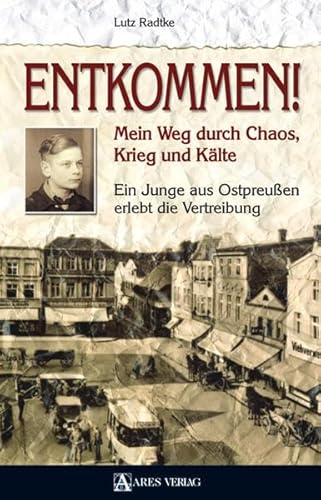 Entkommen!: Mein Weg durch Chaos, Krieg und Kälte. Ein Junge aus Ostpreußen erlebt die Vertreibung