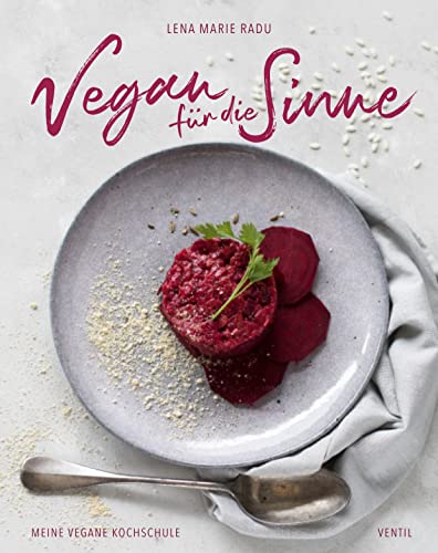 Vegan für die Sinne: Meine vegane Kochschule (Edition Kochen ohne Knochen)