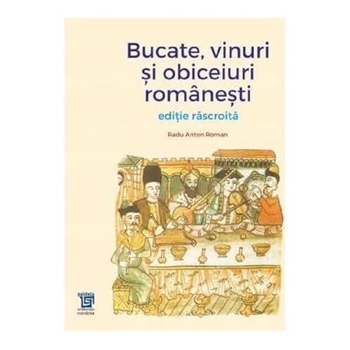 Bucate. Vinuri Si Obiceiuri Romanesti. Editie Rascroita von Paideia